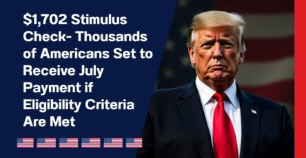 $1,702 Stimulus Check- Thousands of Americans Set to Receive July Payment if Eligibility Criteria Are Met