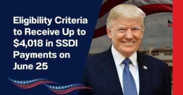 Eligibility Criteria to Receive Up to $4,018 in SSDI Payments on June 25