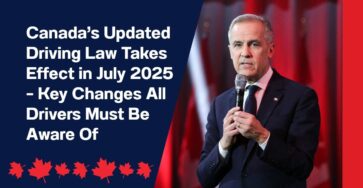 Canada’s Updated Driving Law Takes Effect in July 2025 – Key Changes All Drivers Must Be Aware Of