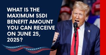 What Is the Maximum SSDI Benefit Amount You Can Receive on June 25, 2025?